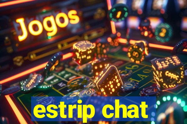 estrip chat